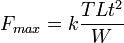 F_{max} = k \frac{TLt^{2}}{W}